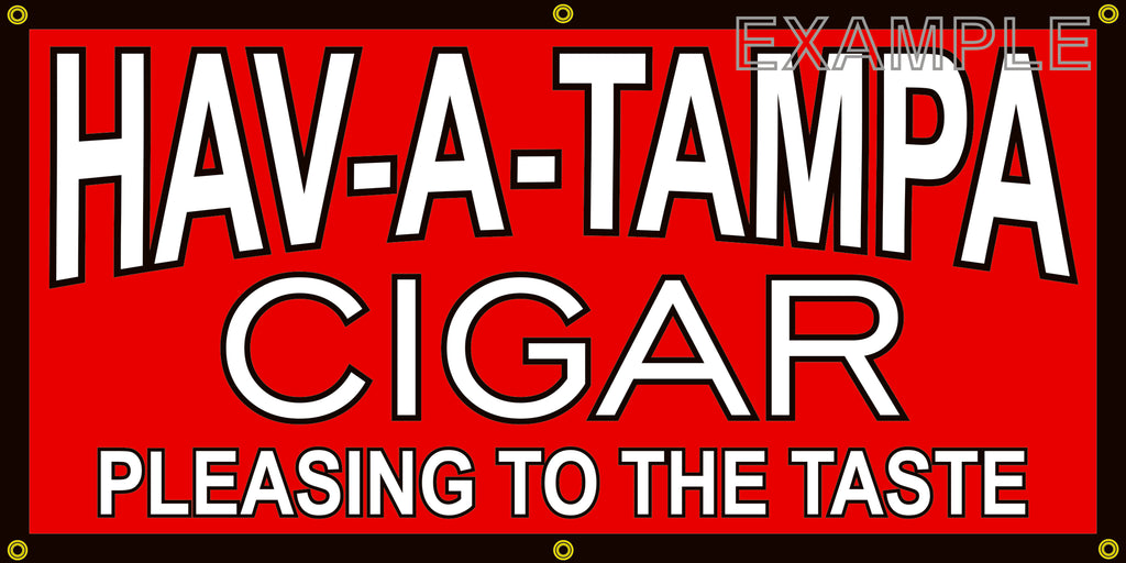 HAV-A-TAMPA CIGAR SHOP VINTAGE OLD SCHOOL SIGN REMAKE BANNER SIGN ART MURAL 2' X 4'/3' X 6'