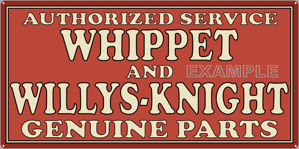 WHIPPET WILLYS KNIGHT GENUINE PARTS AUTHORIZED SERVICE CENTER STATION AUTOMOBILE REPAIR DEALER OLD SIGN REMAKE ALUMINUM CLAD SIGN VARIOUS SIZES
