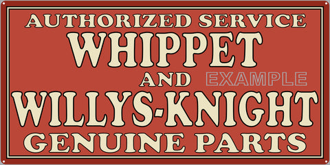 WHIPPET WILLYS KNIGHT GENUINE PARTS AUTHORIZED SERVICE CENTER STATION AUTOMOBILE REPAIR DEALER OLD SIGN REMAKE ALUMINUM CLAD SIGN VARIOUS SIZES