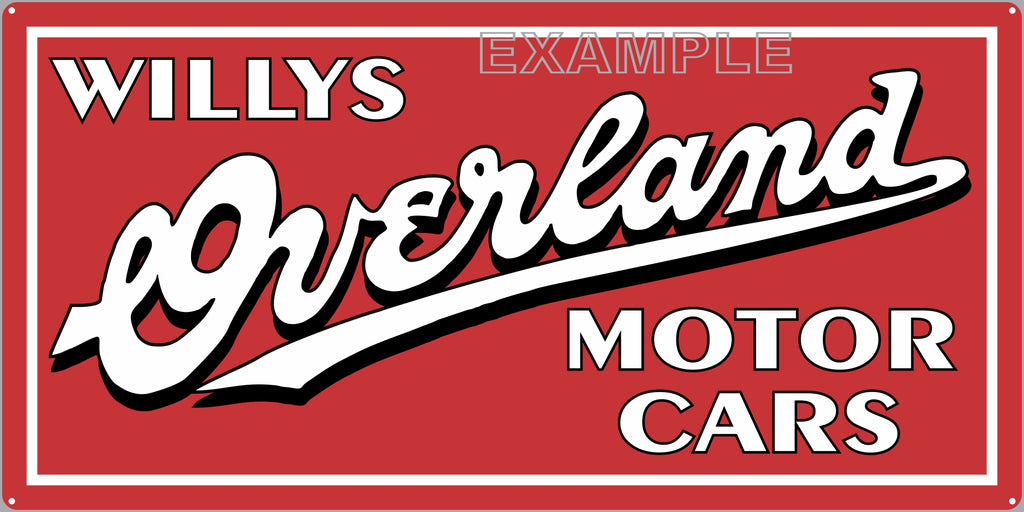 WILLYS OVERLAND MOTOR CARS AUTOMOBILE SALES DEALER OLD SIGN REMAKE ALUMINUM CLAD SIGN VARIOUS SIZES